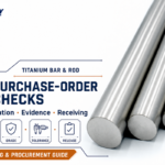 Titanium Bar & Rod: 9 Purchase-Order Checks